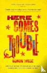 Wroe, Simon - Here Comes Trouble