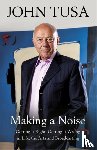 Sir John Tusa - Making a Noise