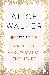 Walker, Alice - Taking the Arrow out of the Heart