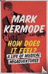 Kermode, Mark - How Does It Feel?