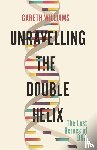 Williams, Gareth - Unravelling the Double Helix