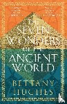 Hughes, Bettany - The Seven Wonders of the Ancient World