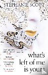 Scott, Stephanie - What's Left of Me is Yours