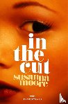 Moore, Susanna - In the Cut