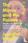 Higgie, Jennifer - The Mirror and the Palette