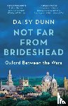 Dunn, Daisy - Not Far From Brideshead