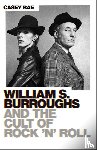 Rae, Casey - William S. Burroughs and the Cult of Rock 'n' Roll