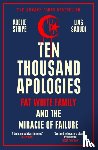 Stripe, Adelle, Saoudi, Lias - Ten Thousand Apologies - Fat White Family and the Miracle of Failure: A Sunday Times Bestseller and Rough Trade Book of the Year