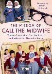 Thomas, Heidi - The Wisdom of Call The Midwife