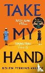 Perkins-Valdez, Dolen - Take My Hand - The inspiring and unforgettable BBC Between the Covers Book Club pick