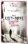 Zafon, Carlos Ruiz - The City of Mist - The last book by the bestselling author of The Shadow of the Wind