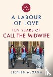 McGann, Stephen - Call the Midwife - A Labour of Love