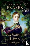 Fraser, Lady Antonia - Lady Caroline Lamb