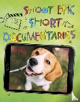 Troupe, Thomas Kingsley - Shoot Epic Short Documentaries