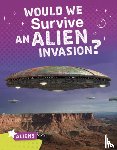 Chanez, Katie - Would We Survive an Alien Invasion?