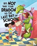 Gassman, Julie (Managing Editor) - Do Not Take Your Dragon to the Last Day of School