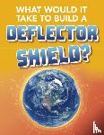 Baxter, Roberta - What Would It Take to Build a Deflector Shield?