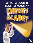 Baxter, Roberta - What Would It Take to Make an Energy Blade?