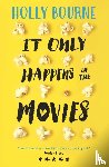 Bourne, Holly - It Only Happens in the Movies