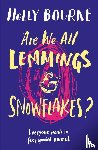 Bourne, Holly - Are We All Lemmings & Snowflakes?