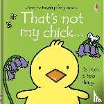 Watt, Fiona - That's not my chick.