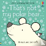 Watt, Fiona - That's not my polar bear.