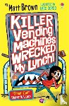 Brown, Matt - Killer Vending Machines Wrecked My Lunch