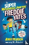 Pearson, Jenny - The Super Miraculous Journey of Freddie Yates