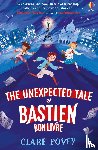 Povey, Clare - The Unexpected Tale of Bastien Bonlivre