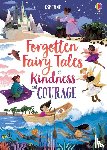 Sebag-Montefiore, Mary - Forgotten Fairy Tales of Kindness and Courage