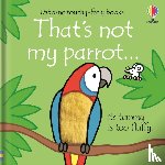 Watt, Fiona - That's not my parrot...