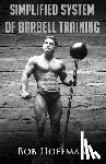 Hoffman, Bob - Bob Hoffman's Simplified System of Barbell Training: (Original Version, Restored)