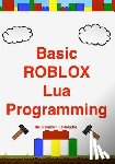 Larouche, Brandon John - Basic ROBLOX Lua Programming: (Black and White Edition)
