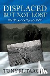Taagen, Tony M. - Displaced But Not Lost: War Through The Eyes Of A Child: War Through the Eyes of a Child