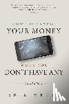 Wecks, Erik - How to Manage Your Money When You Don't Have Any