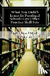 Reynolds, Barb Teachblade - What You Didn't Learn In Paralegal School--Law Office Practice Skill Sets