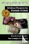 Goodless MD, Dean R. - What is Psoriasis?: All About Psoriasis for Psoriasis Patients