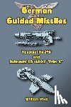 Wolf, William - German Guided Missiles: Henschel Hs 293 and Ruhrstahl SD 1400X "Fritz X"