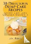 Burke, Lori - 30 Delicious Dump Cake Recipes