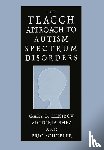 Mesibov, Gary B., Shea, Victoria, Schopler, Eric - The TEACCH Approach to Autism Spectrum Disorders