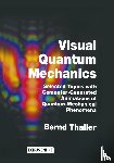 Thaller, Bernd - Visual Quantum Mechanics