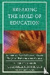 Cohan, Audrey, Andrea Honigsfeld - Breaking the Mold of Education: Innovative and Successful Practices for Student Engagement, Empowerment, and Motivation
