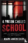 Metzger, Maure Ann - A Prison Called School
