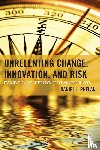 Phelan, Daniel J. - Unrelenting Change, Innovation, and Risk