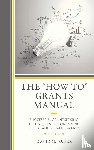 Bauer, David G. - The "How To" Grants Manual