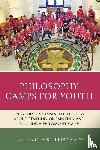  - Philosophy Camps for Youth - Everything You Wanted to Know about Starting, Organizing, and Running a Philosophy Camp