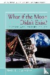 Comins, University Neil F (University of Maine - What if the Moon Didn't Exist?
