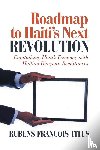 Titus, Rubens Francois - Roadmap to Haiti's Next Revolution