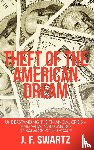 Swartz, J F - Theft of the American Dream