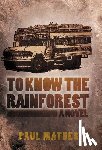 Mathes, Paul - To Know the Rainforest